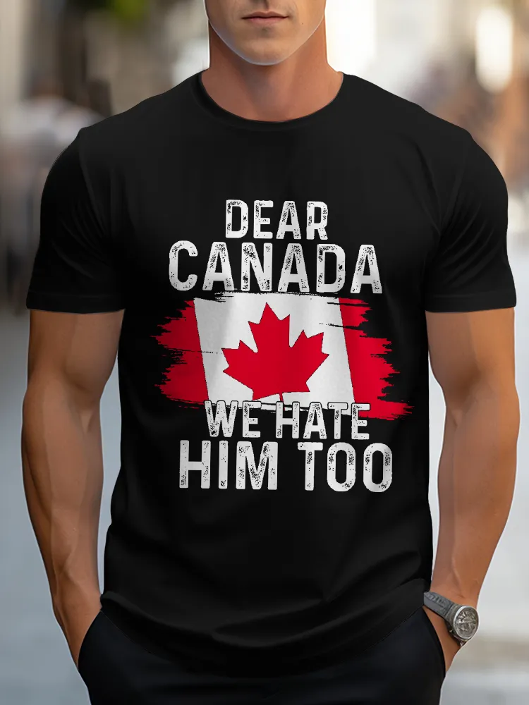 Men'S Dear Canada We Hate Him Too T-Shirt