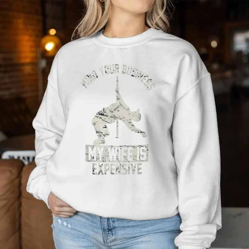 Mind Your Business My Wife Is Expensive Women Sweatshirt