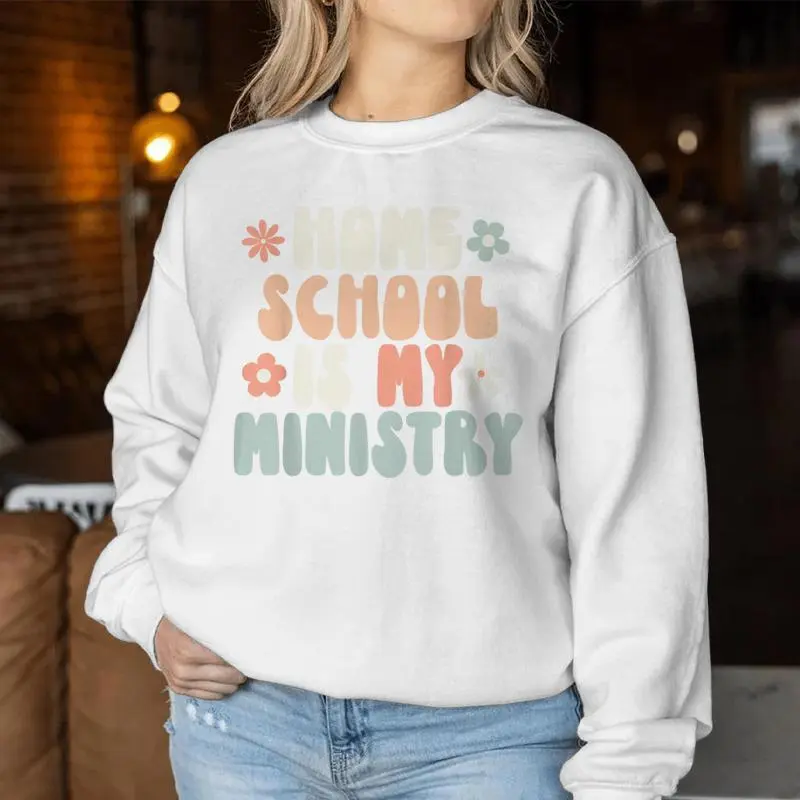 Home School Is My Ministry Homeschool Mom Christian Faith Women Sweatshirt