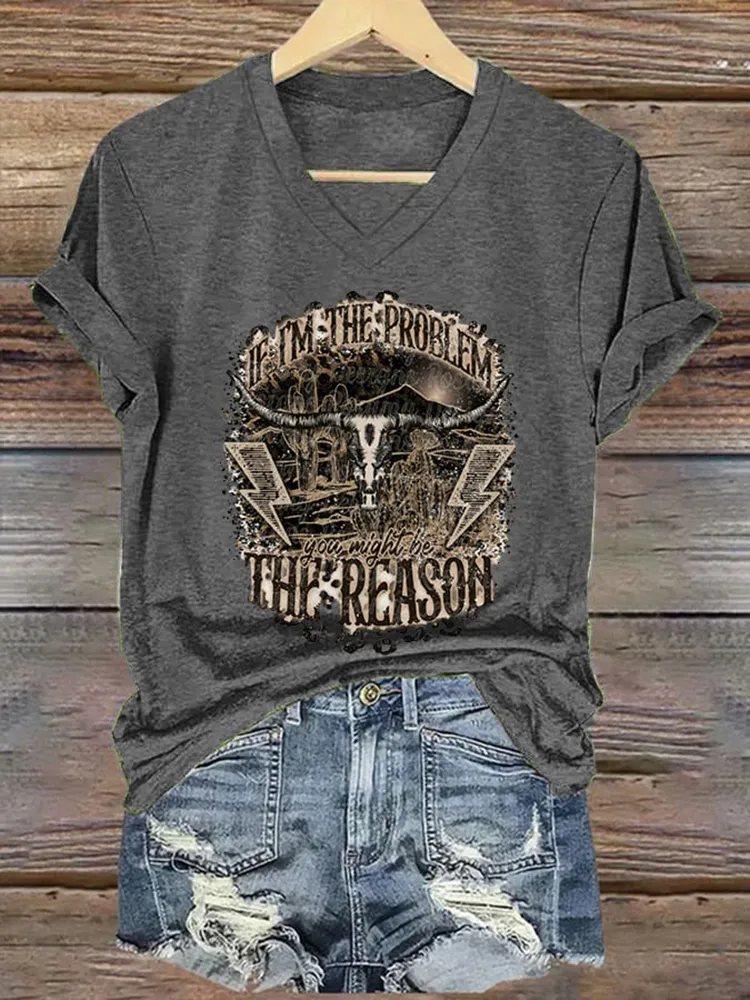 If I'M The Problem You Might Be The Reason Printed V-Neck Short-Sleeved T-Shirt