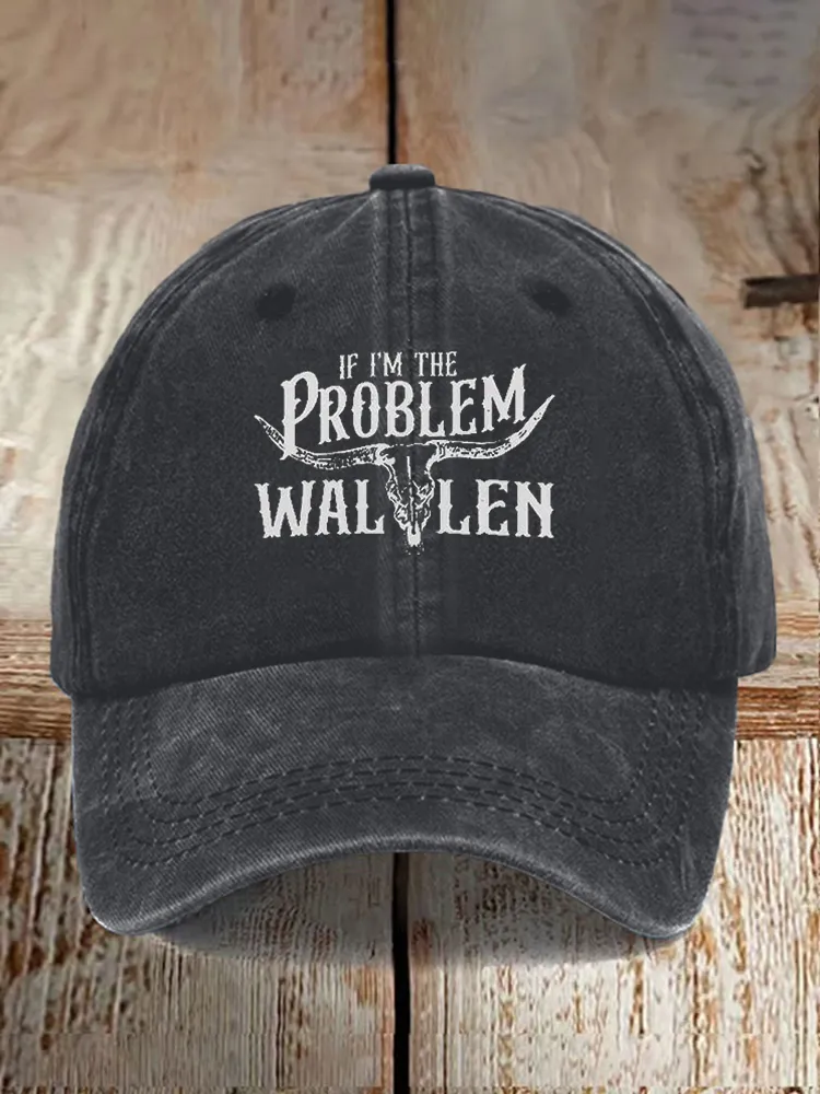 If I'M The Problem Wallen Baseball Caps