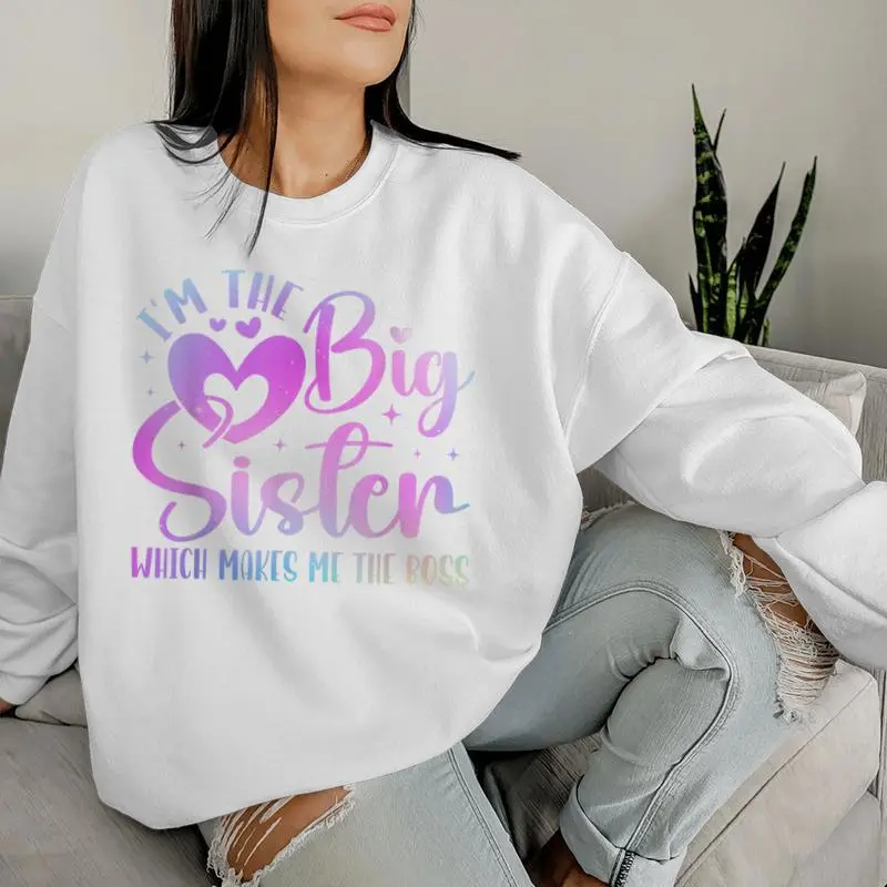 I'm The Big Sister Which Makes Me The Boss Sibling Women Sweatshirt