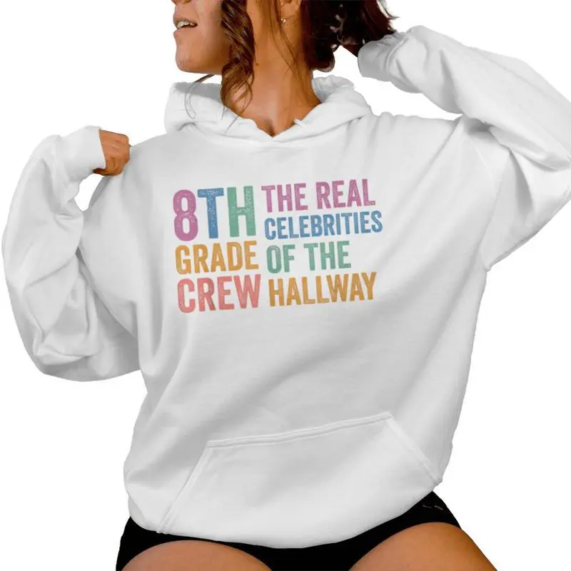 8Th Eighth Grade Crew The Real Celebrities Of The Hallway Women Hoodie