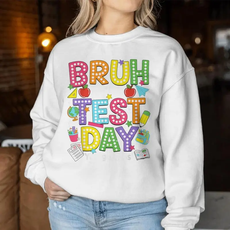 Bruh It’S Test Day You Got This Testing Day Teacher Student Women Sweatshirt