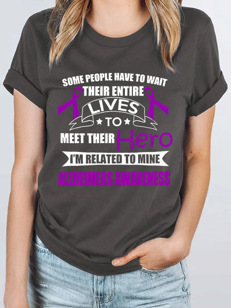 󠁪Some People Have To Wait Their Entire Lives To Meet Their Hero I'm Related To Mine Alzheimers Awareness