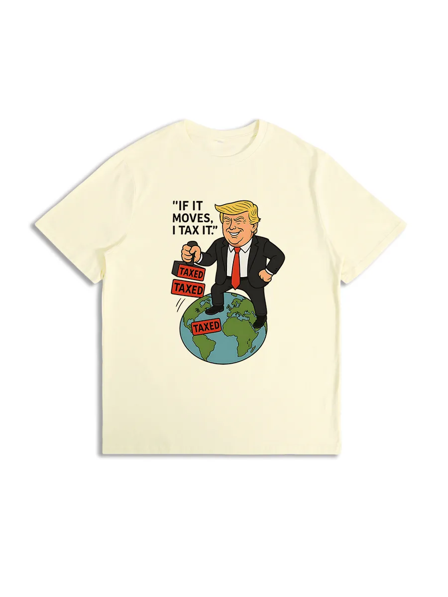 Trump If It Moves I Tax It Cartoon T-Shirts