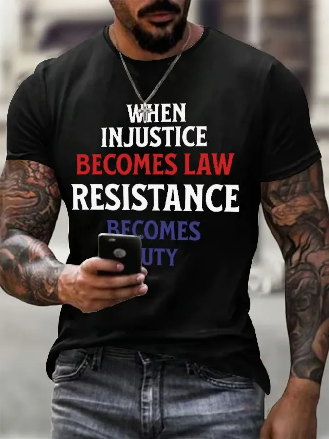Men'S When Injustice Becomes Law Resistance Becomes Duty Printing T Shirt