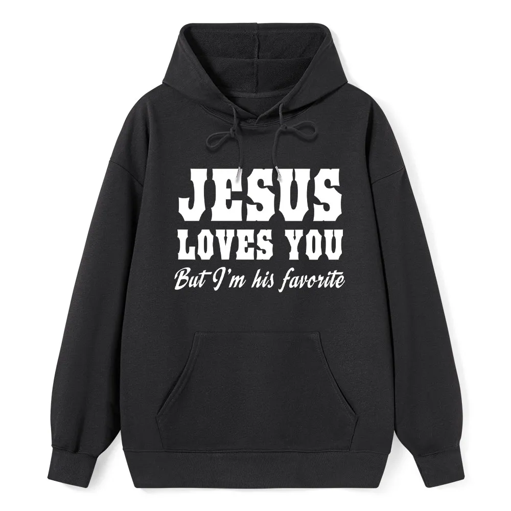 Jesus Loves You but I'm His Favorite Hoodie