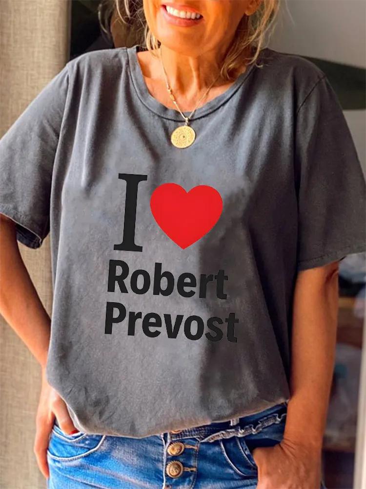 Women'S I Love Robert Prevost Round-Neck Short-Sleeved T-Shirt