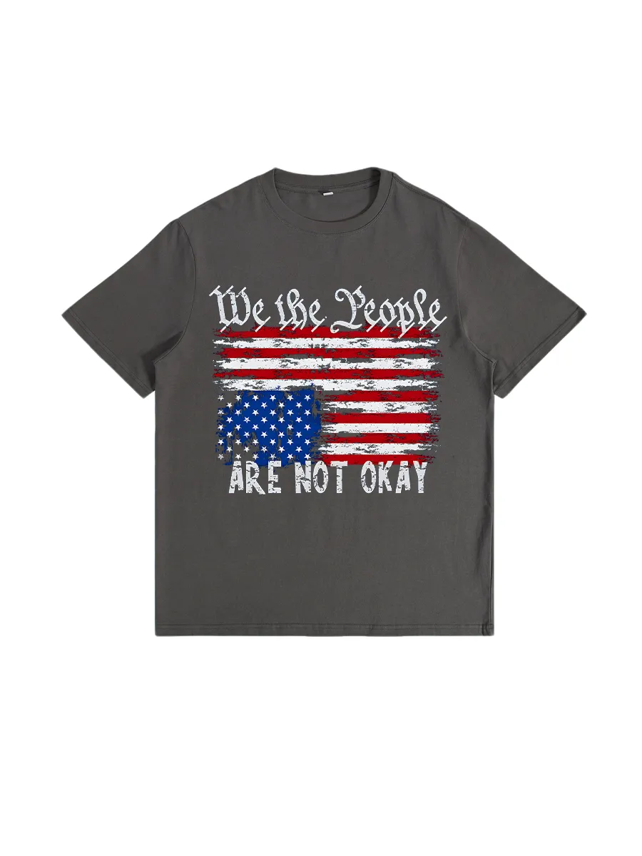 We The People Are Not Okay Flipped American Flag Patriotic T-Shirt
