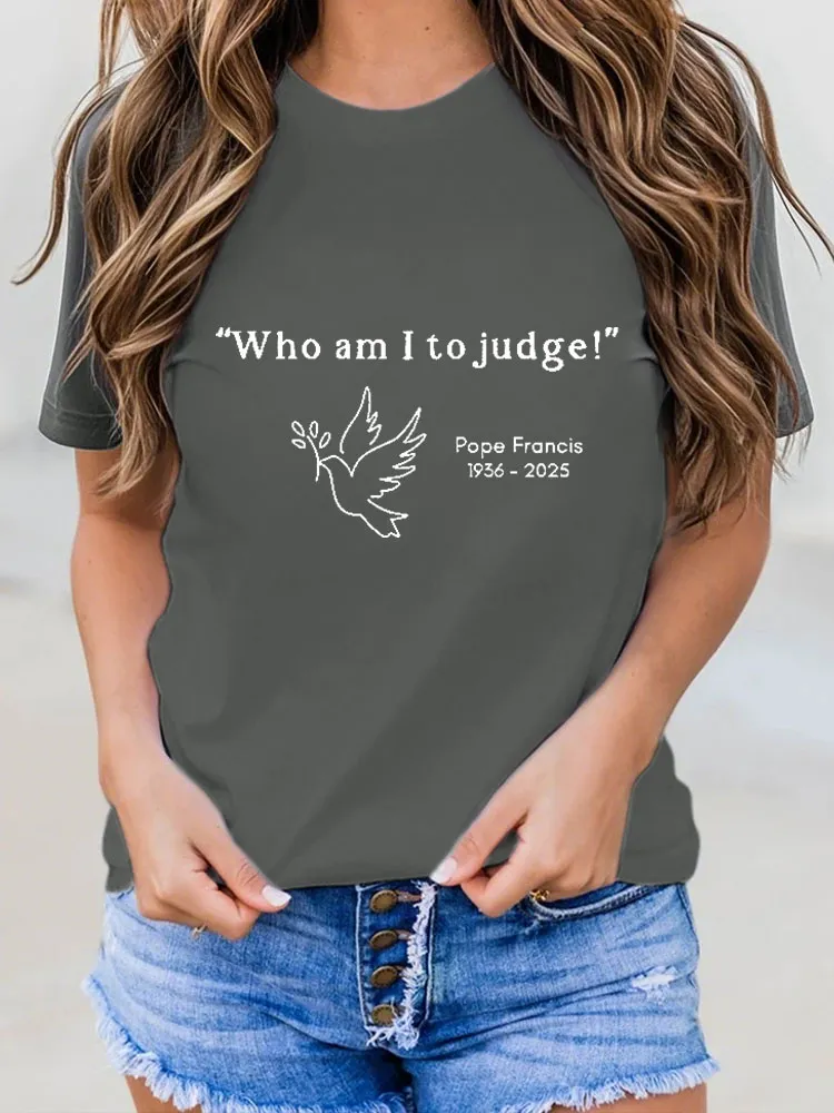 Womens Retro Who am I to Judge Pope Francis Print T-Shirt