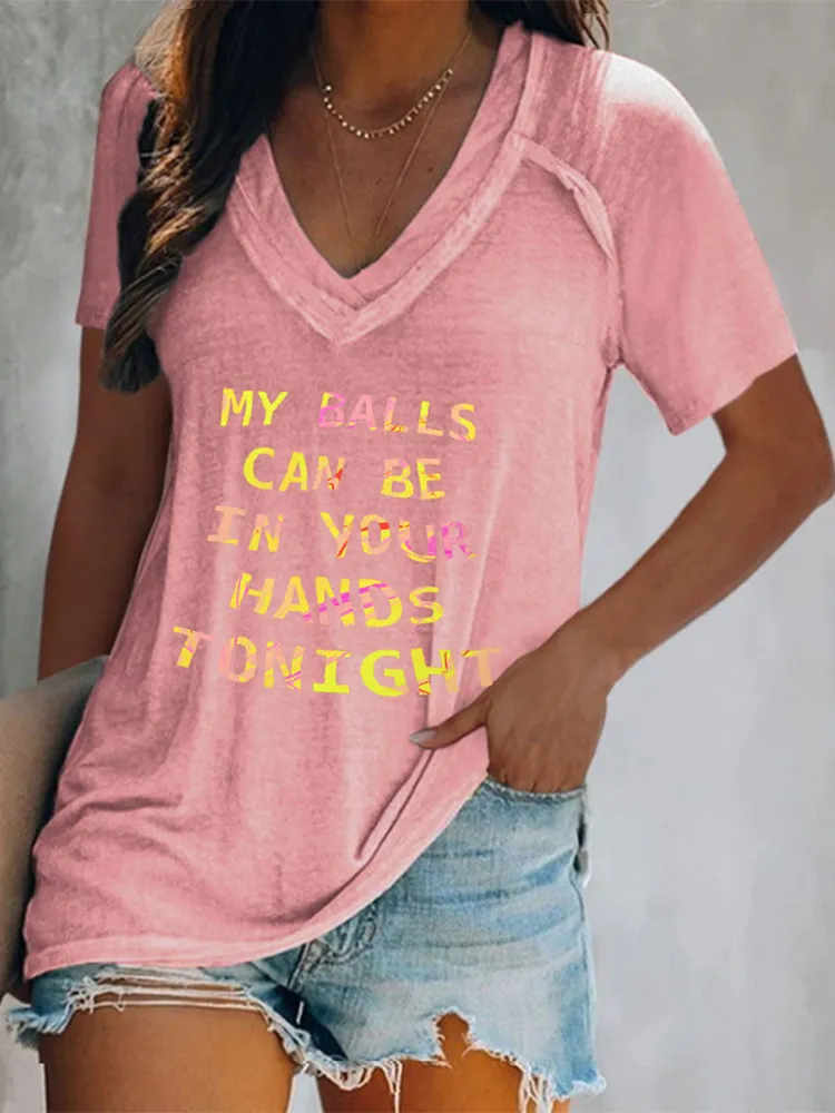 Women'S  My Balls Can Be In Your Hands Tonight V-Neck Short-Sleeved T-Shirt