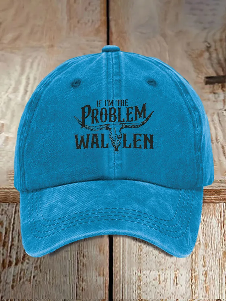 If I'M The Problem Wallen Printed Baseball Caps