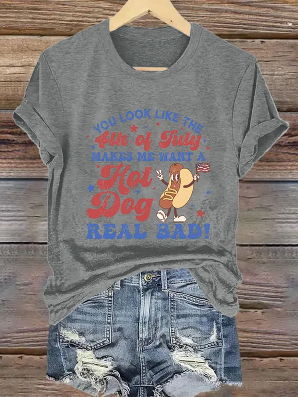 Women'S You Look Like 4Th Of July Makes Me Want A Hot Dog Real Bad Printed T-Shirt
