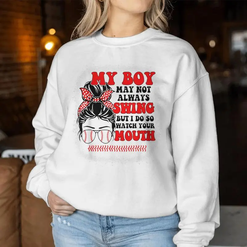 Messy Bun Softball Mom My Boy May Not Always Swing But I Do Women Sweatshirt
