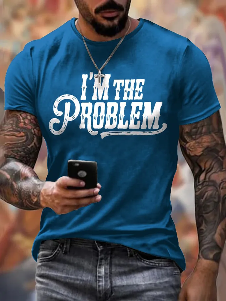 Round-Neck Short-Sleeved Shirt I'M The Problem T-Shirt
