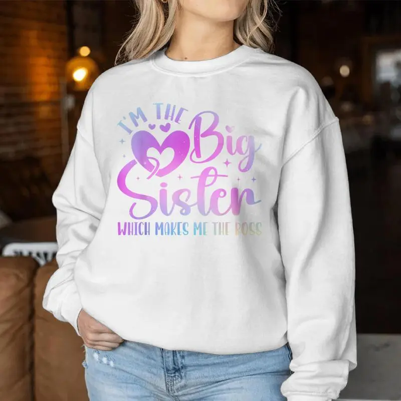 I'm The Big Sister Which Makes Me The Boss Sibling Women Sweatshirt