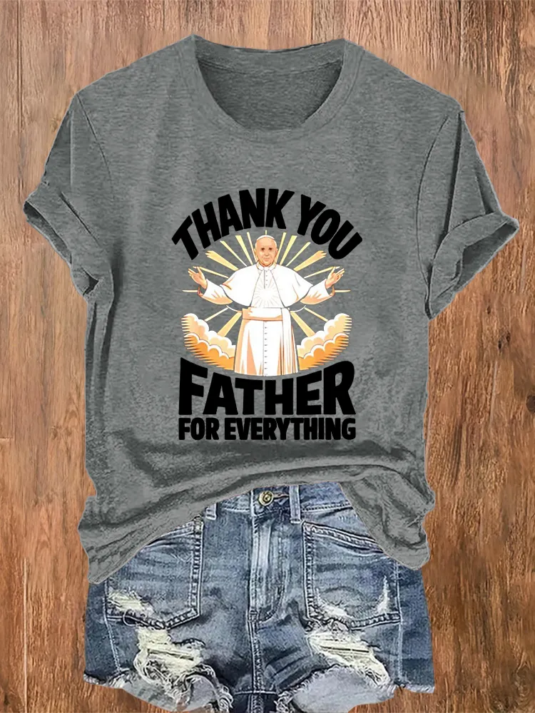 Women's Thank You Father For Everything Print Short Sleeve Round Neck Cotton T-Shirt