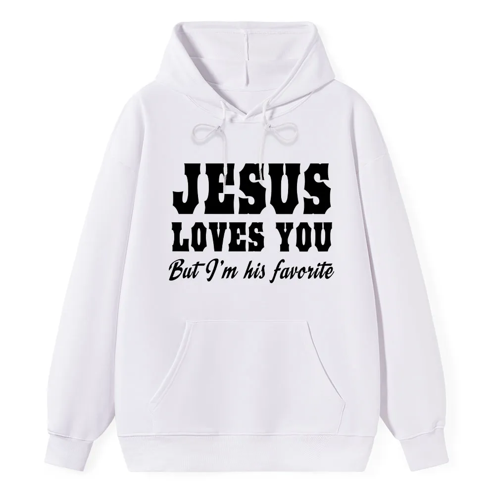 Jesus Loves You but I'm His Favorite Hoodie