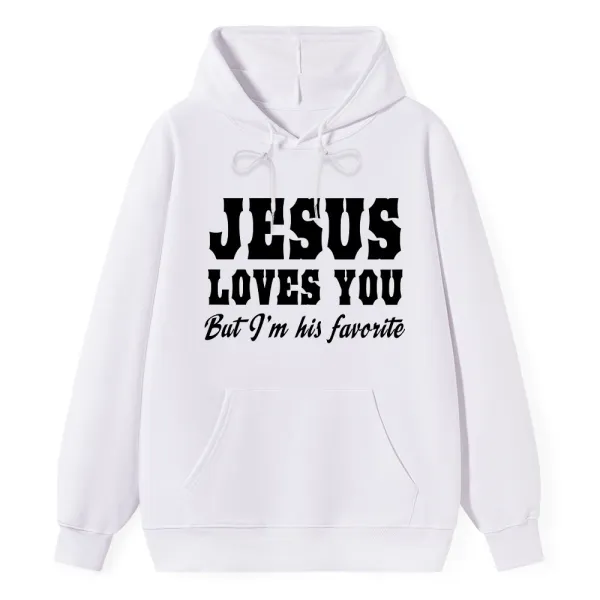 Jesus Loves You but I'm His Favorite Hoodie
