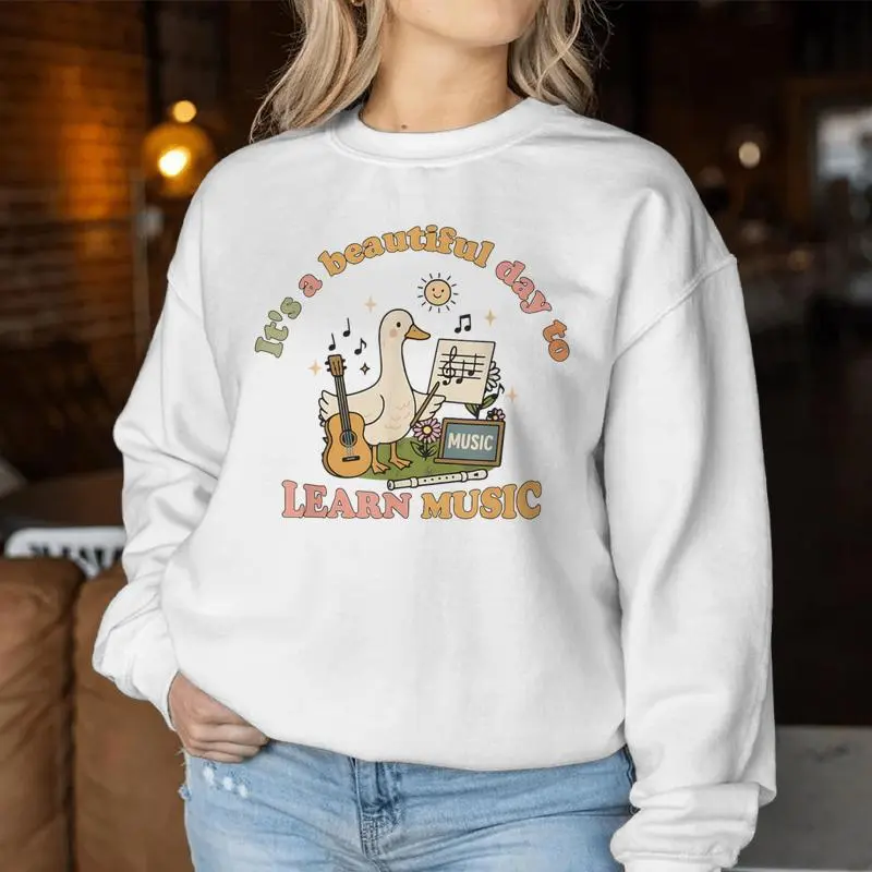 It's A Beautiful Day To Learn Music Teacher Silly Goose Meme Women Sweatshirt