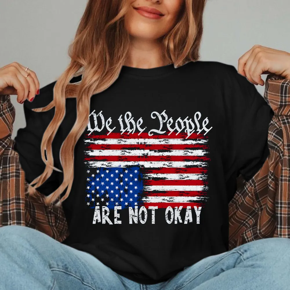 We The People Are Not Okay Flipped American Flag Patriotic T-Shirt