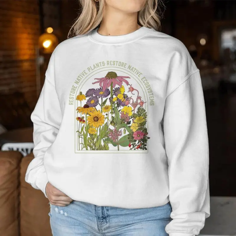 Restore Native Plant Ecosystems For Naturalists & Gardeners Women Sweatshirt