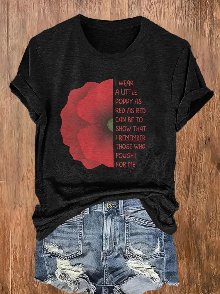 Women'S  I Wear A Uttle Poppy As Red As Red Can Be To Show That I Remember Those Who Fought For Me  T-Shirt