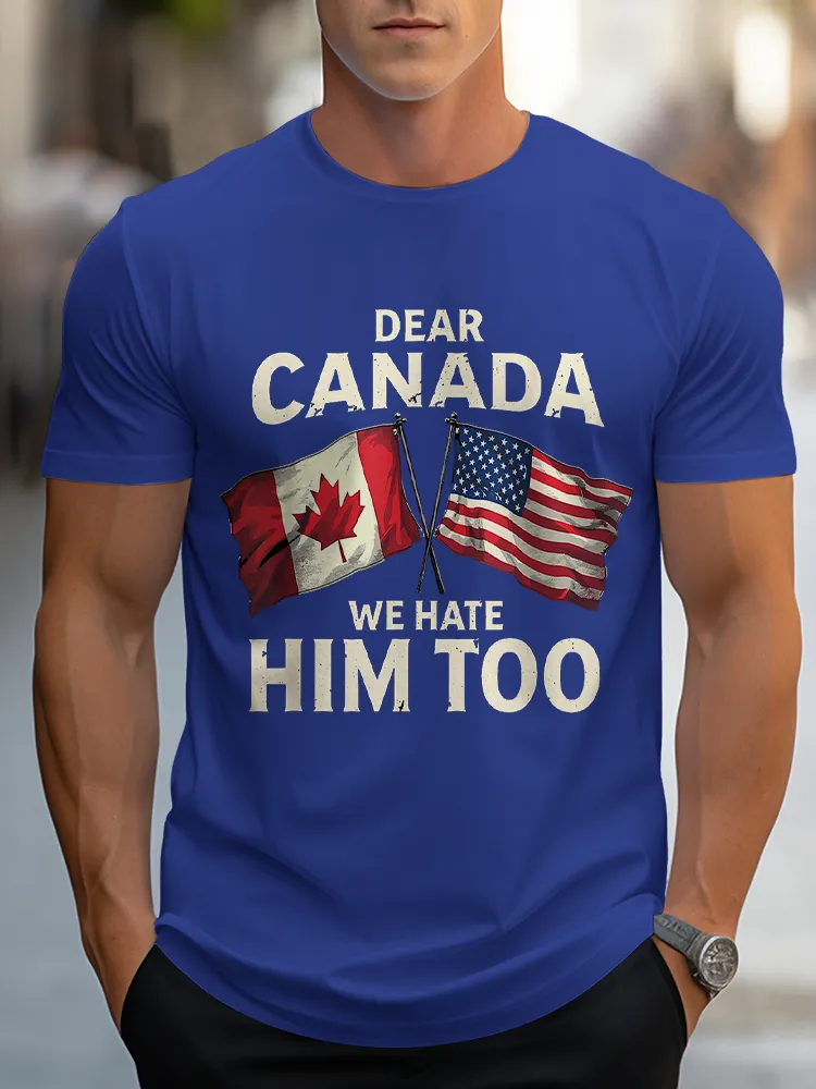 Men'S Dear Canada We Hate Him Too T-Shirt