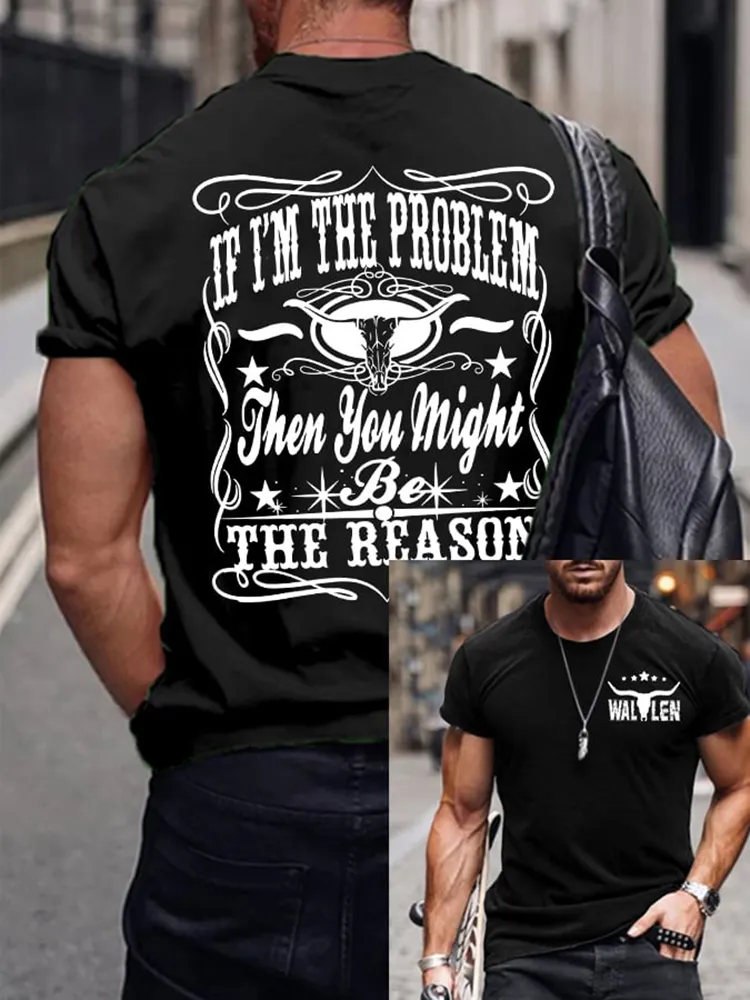 If I'M The Problem Then You Might Be The Reason Double-Sided Printed Short-Sleeved T-Shirt