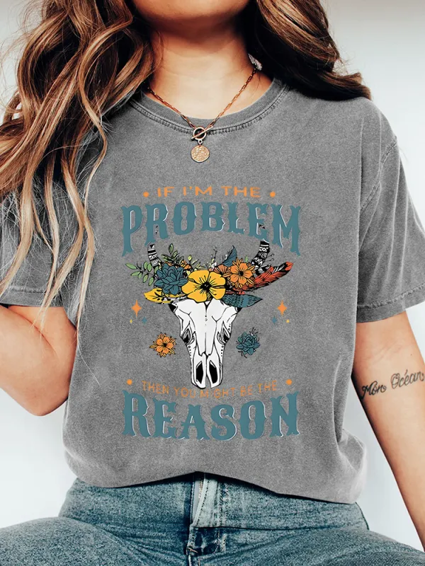 Women'S If I Am The Problem Then You Might Be The Reason T-Shirt
