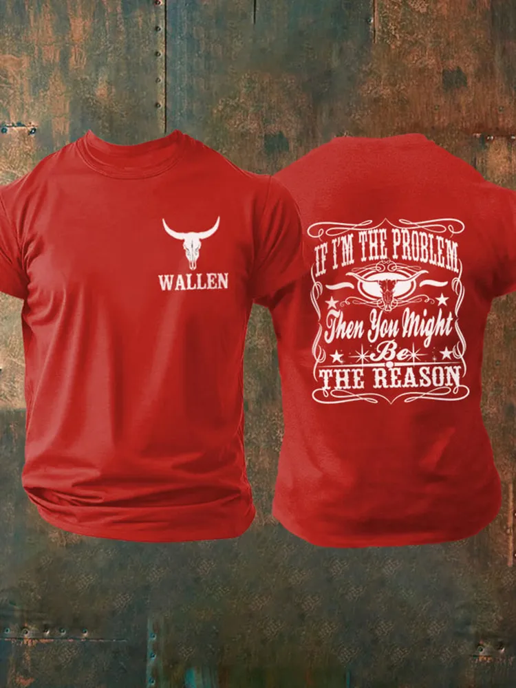 Wallen, If I'M The Problem Then You Might Be The Reason Double-Sided Printed Round-Neck Short-Sleeved T-Shirt