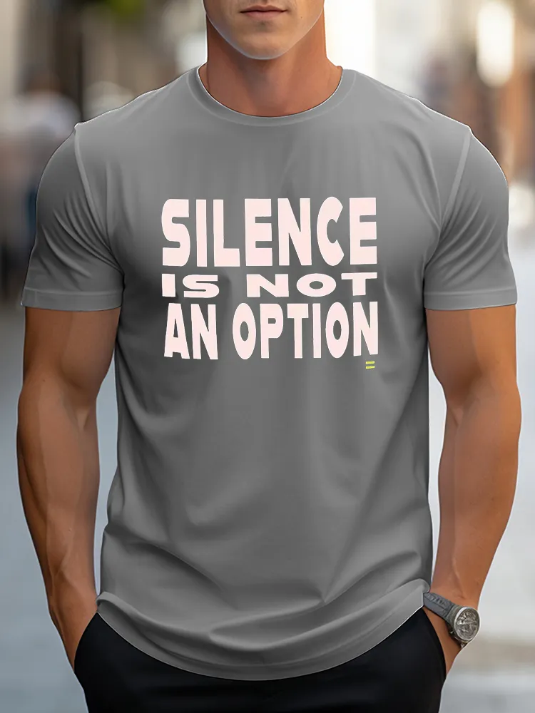 Pure Cotton Round-Neck Short-Sleeved Silence Is Not An Option T-Shirt