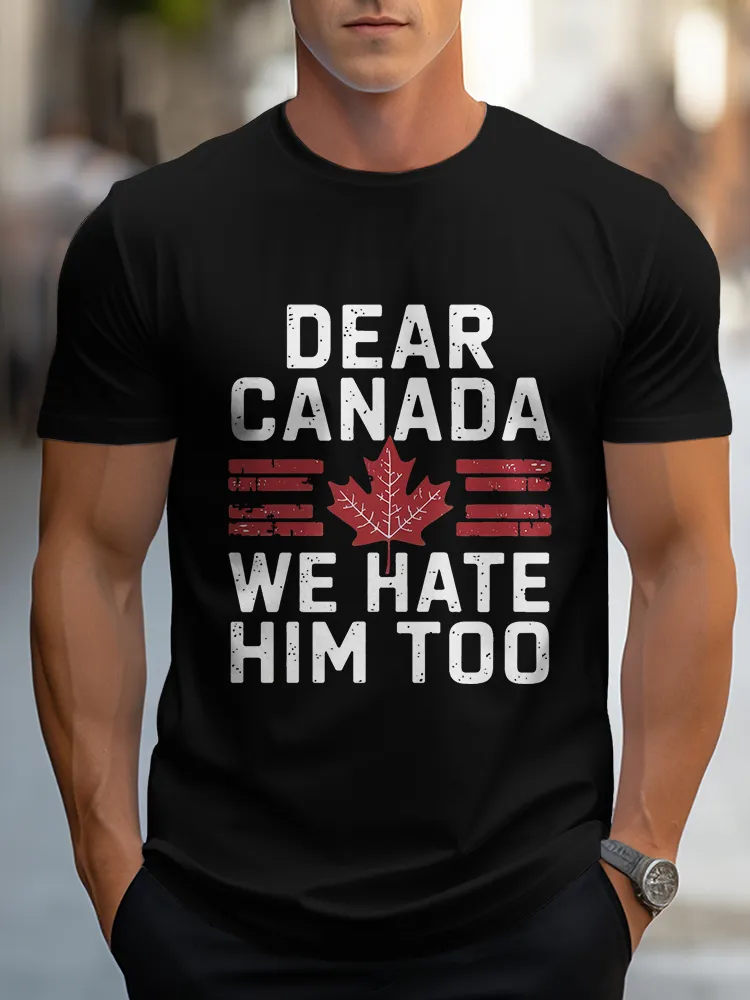 Men'S Dear Canada We Hate Him Too T-Shirt