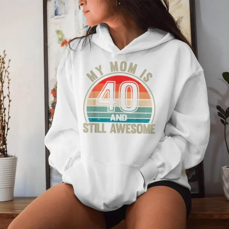 Recto Mom Is 40 And Still Awesome 40Th Birthday Mom Women Hoodie