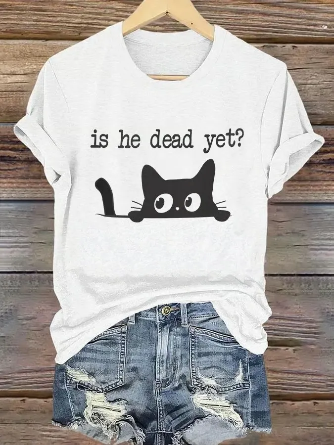 Women'S Casual Is He Dead Yet Printed T-Shirt