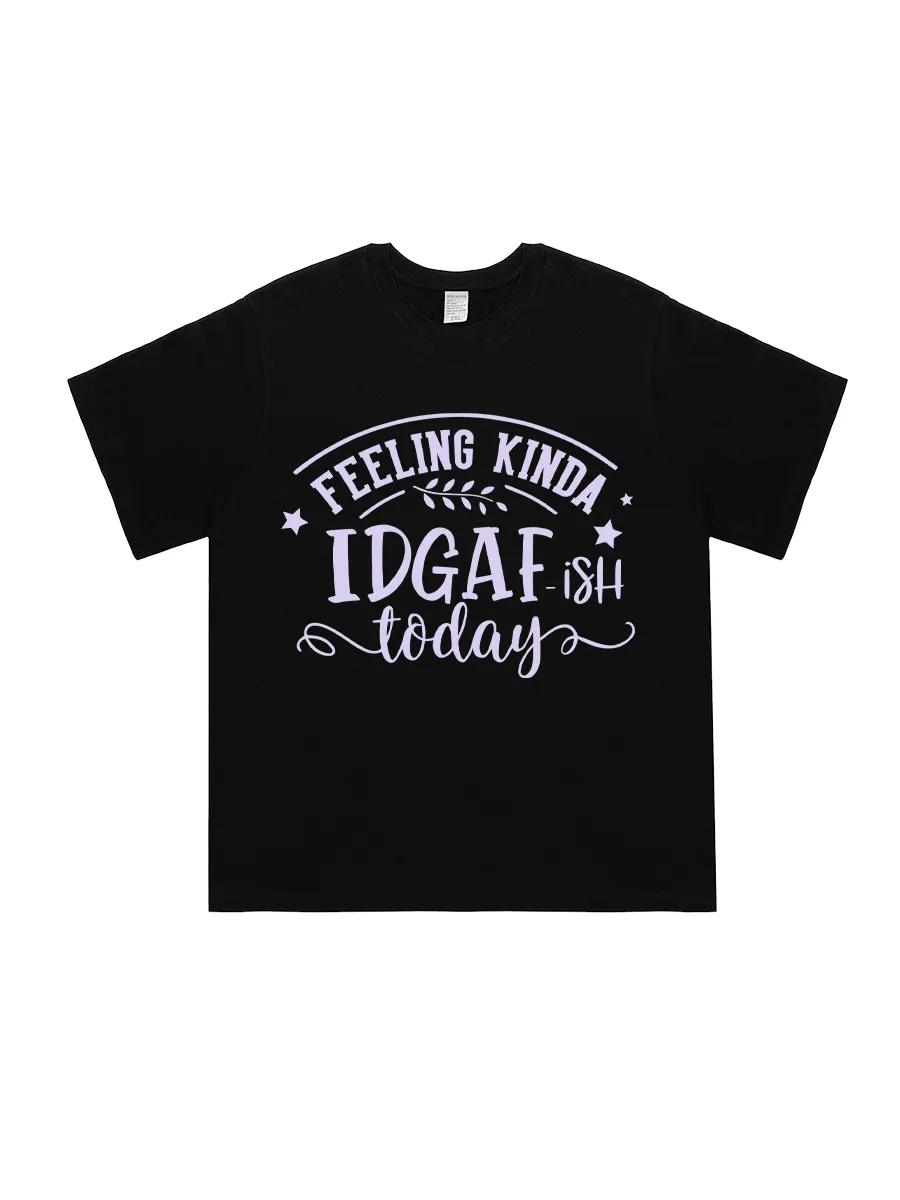 Feeling Kinda IDGAF-Ish Tee