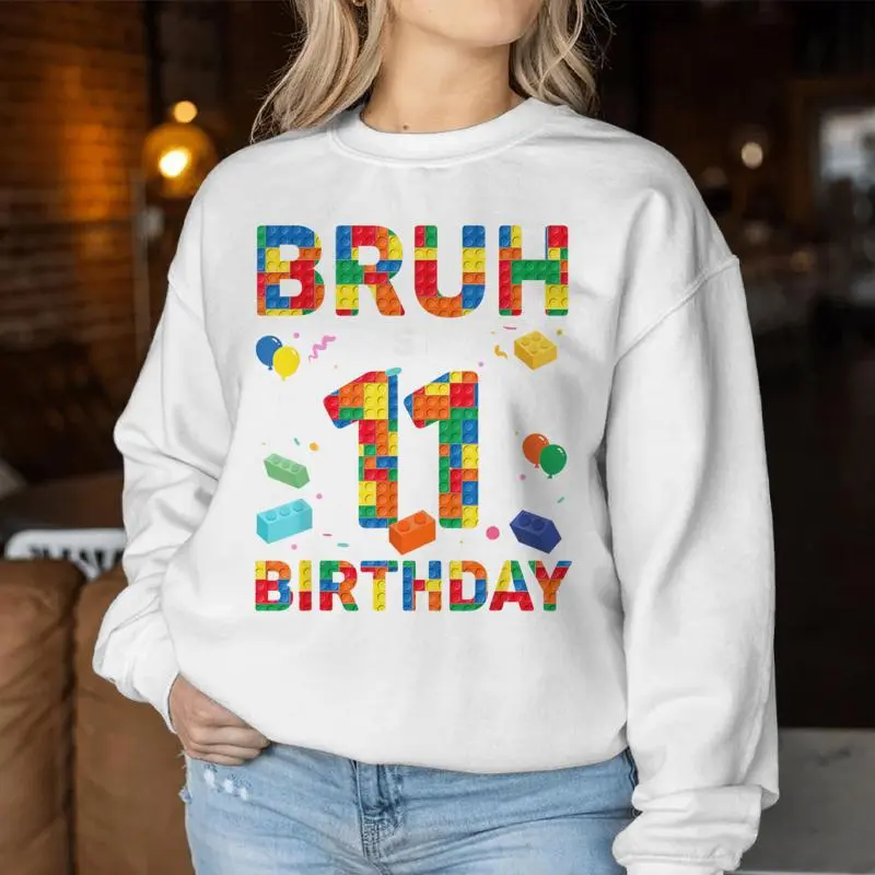 Bruh It’S My 11Th Birthday Building Block Boy Girl 11 Years Women Sweatshirt