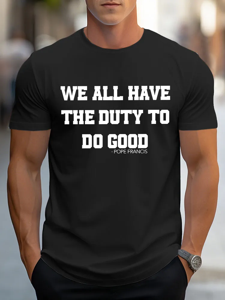 Men'S We All Have The Duty To Do Good Pope Francis T-Shirt