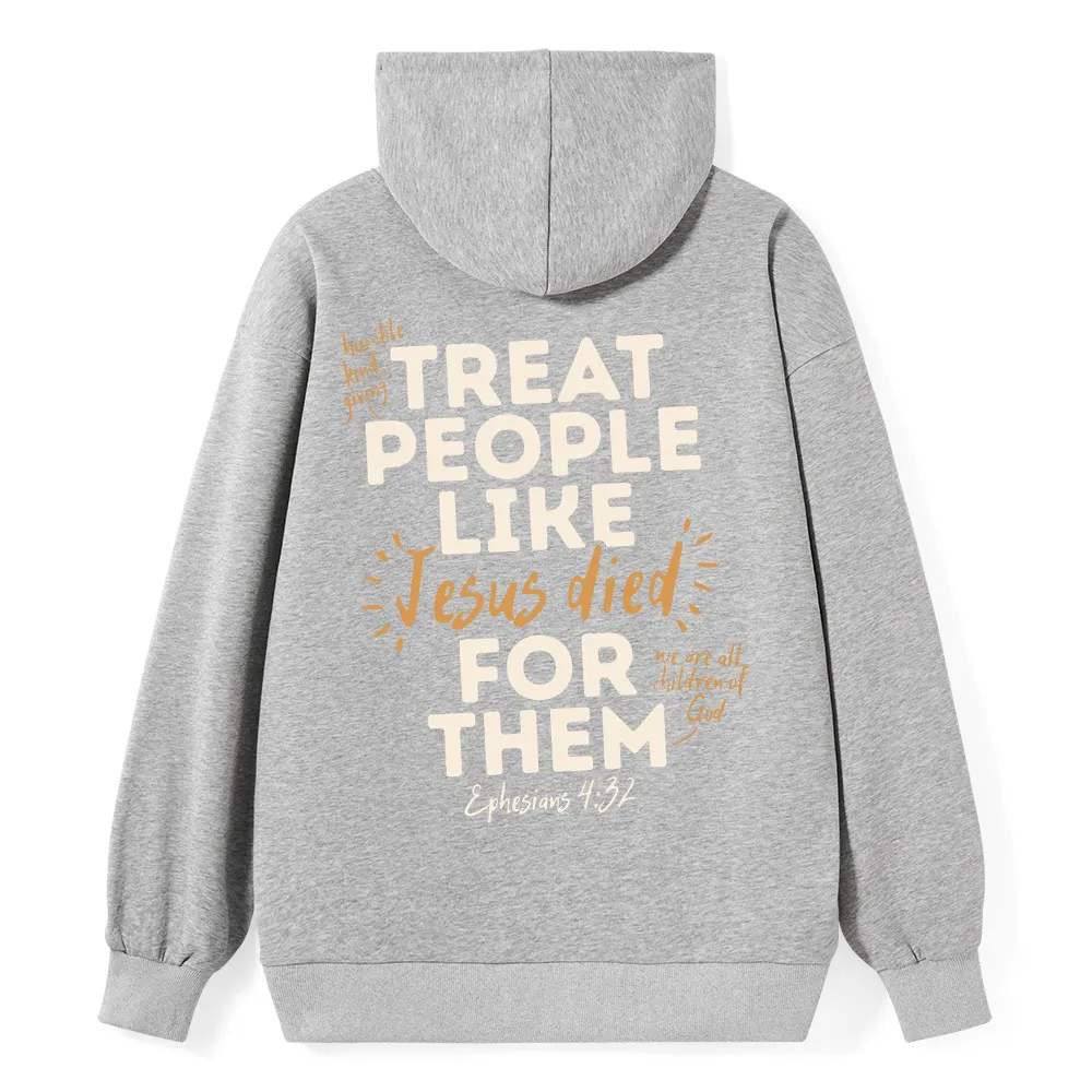 Treat People Like Jesus Died for Them Classic Christian Hoodie