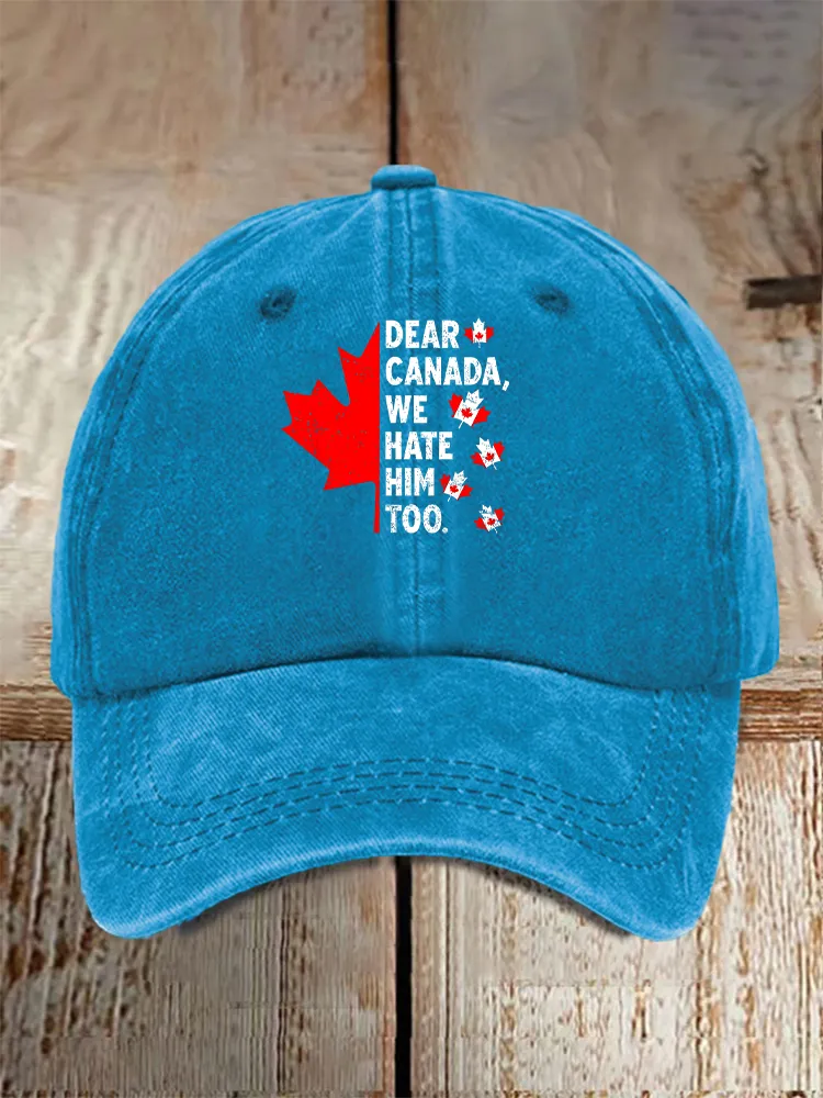Men And Women's Dear Canada We Hate Him Too Washed Baseball Cap