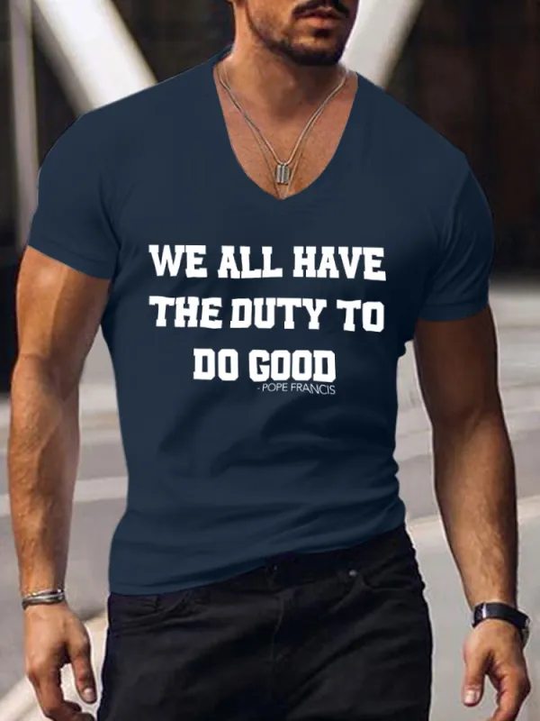 Men'S We All Have The Duty To Do Good Pope Francis V-Neck T-Shirt
