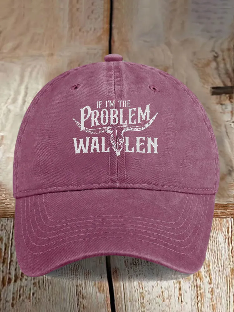 If I'M The Problem Wallen Baseball Caps
