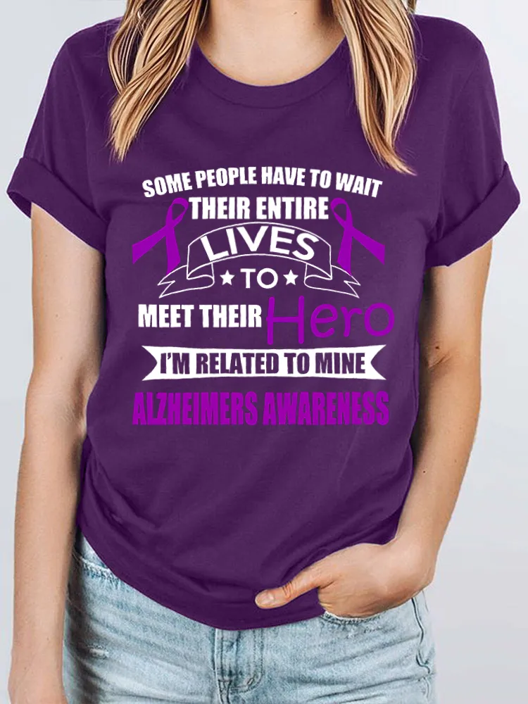 󠁪Some People Have To Wait Their Entire Lives To Meet Their Hero I'm Related To Mine Alzheimers Awareness