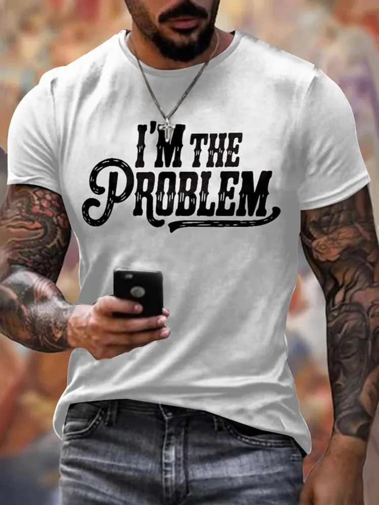 Round-Neck Short-Sleeved Shirt I'M The Problem T-Shirt