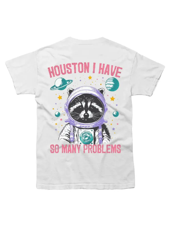 Houston I Have So Many Problems Raccoon Astronauts T-Shirt