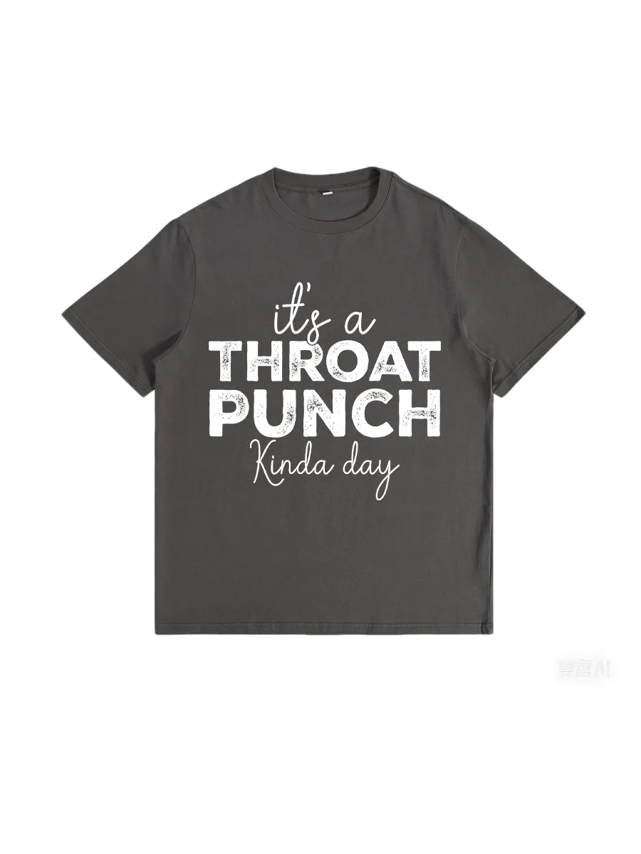 It’S A Throat Punch Kind A Day T-Shirt