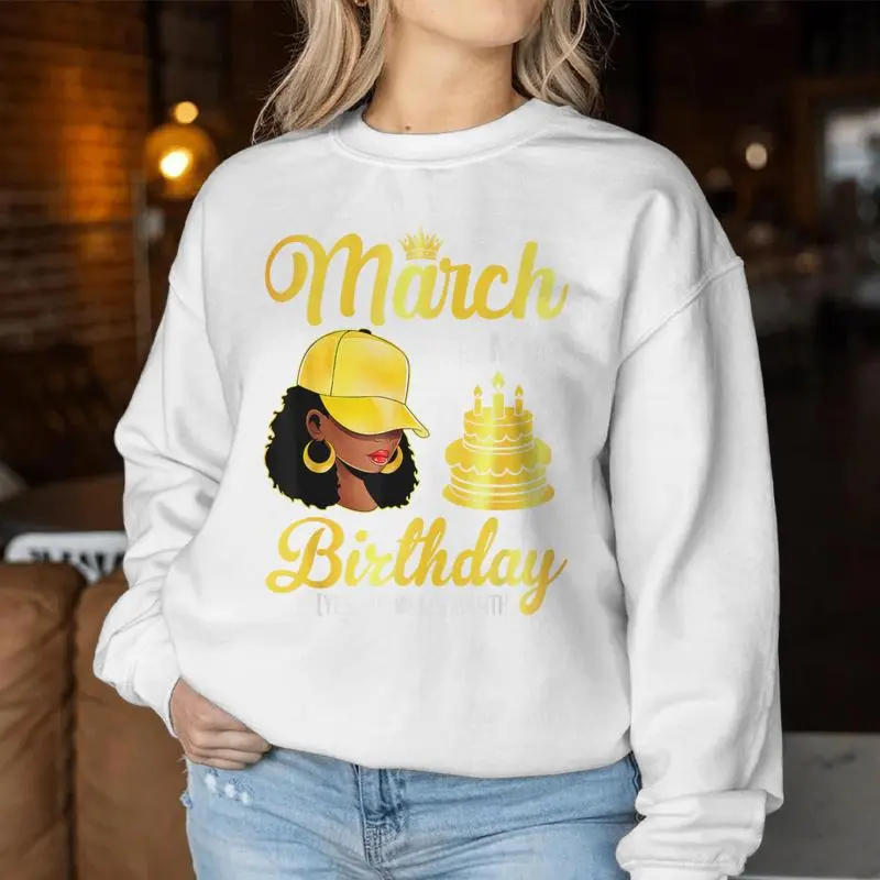 March Is My Birthday Black Woman Afro Queen Bday Month Women Sweatshirt