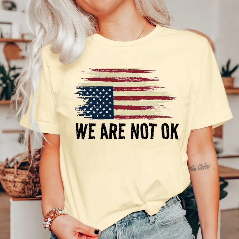We Are Not Ok Flag American T-Shirts