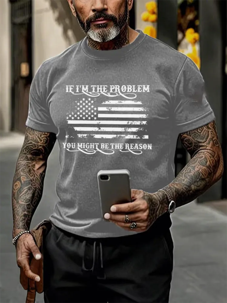 Men'S Shirt If I'M The Problem You Might Be The Reason T-Shirt